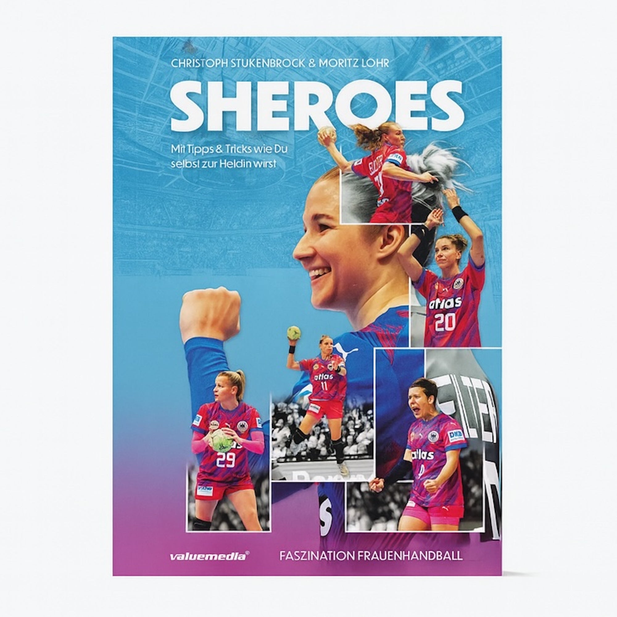 SHEROES - Faszination Frauenhandball - Mit Tipps & Tricks wie du selbst zur Heldin wirst